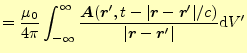 $\displaystyle =\frac{\mu_0}{4\pi}\int_{-\infty}^\infty \frac{\boldsymbol{A}(\bo...
...ime\vert/c)}{\vert\boldsymbol{r}-\boldsymbol{r}^\prime\vert} \mathrm{d}V^\prime$