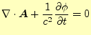 $\displaystyle \div{\boldsymbol{A}}+\frac{1}{c^2} \if 11 \frac{\partial \phi}{\partial t} \else \frac{\partial^{1} \phi}{\partial t^{1}}\fi =0$