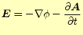 $\displaystyle \boldsymbol{E}=-\nabla \phi - \if 11 \frac{\partial \boldsymbol{A}}{\partial t} \else \frac{\partial^{1} \boldsymbol{A}}{\partial t^{1}}\fi$