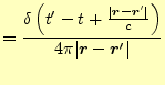 $\displaystyle = \frac{\delta\left(t^\prime-t+\frac{\vert\boldsymbol{r}-\boldsym...
...r}^\prime\vert}{c}\right)} {4\pi\vert\boldsymbol{r}-\boldsymbol{r}^\prime\vert}$