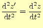 $\displaystyle \frac{\mathrm{d}^2 z^\prime}{\mathrm{d}t^2}=\frac{\mathrm{d}^2 z}{\mathrm{d}t^2}$
