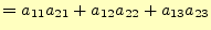 $\displaystyle =a_{11}a_{21}+a_{12}a_{22}+a_{13}a_{23}$