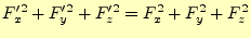 $\displaystyle F_x^{\prime 2}+F_y^{\prime 2}+F_z^{\prime 2}=F_x^2+F_y^2+F_z^2$