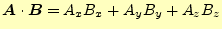 $\displaystyle \boldsymbol{A}\cdot\boldsymbol{B}=A_xB_x+A_yB_y+A_zB_z$