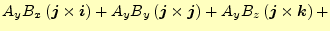 $\displaystyle A_yB_x\left(\boldsymbol{j}\times\boldsymbol{i}\right)+ A_yB_y\lef...
...es\boldsymbol{j}\right)+ A_yB_z\left(\boldsymbol{j}\times\boldsymbol{k}\right)+$