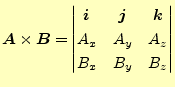 $\displaystyle \boldsymbol{A}\times\boldsymbol{B}= \begin{vmatrix}\boldsymbol{i}...
...dsymbol{j} & \boldsymbol{k} \\ A_x & A_y & A_z \\ B_x & B_y & B_z \end{vmatrix}$