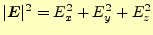 $\displaystyle \vert\boldsymbol{E}\vert^2=E_x^2+E_y^2+E_z^2$