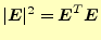 $ \vert\boldsymbol{E}\vert^2=\boldsymbol{E}^T\boldsymbol{E}$