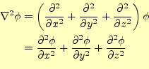 \begin{equation*}\begin{aligned}\nabla^2\phi &=\left( \frac{\partial^2}{\partial...
...\partial y^2}+ \frac{\partial^2 \phi}{\partial z^2} \end{aligned}\end{equation*}