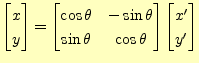 $\displaystyle \begin{bmatrix}x \\ y \end{bmatrix}= \begin{bmatrix}\cos\theta & ...
...ta & \cos\theta \end{bmatrix} \begin{bmatrix}x^\prime \\ y^\prime \end{bmatrix}$