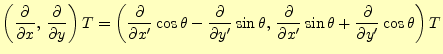 $\displaystyle \left( \if 11 \frac{\partial }{\partial x} \else \frac{\partial^{...
...prime} \else \frac{\partial^{1} }{\partial y^\prime^{1}}\fi \cos\theta \right)T$