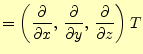 $\displaystyle =\left( \if 11 \frac{\partial }{\partial x} \else \frac{\partial^...
...c{\partial }{\partial z} \else \frac{\partial^{1} }{\partial z^{1}}\fi \right)T$