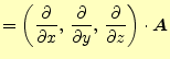 $\displaystyle =\left( \if 11 \frac{\partial }{\partial x} \else \frac{\partial^...
...al z} \else \frac{\partial^{1} }{\partial z^{1}}\fi \right) \cdot\boldsymbol{A}$