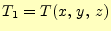 $ T_1=T(x,\,y,\,z)$