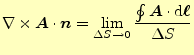 $\displaystyle \nabla\times \boldsymbol{A}\cdot\boldsymbol{n}= \lim_{\Delta S \to 0}\frac{\oint \boldsymbol{A}\cdot\mathrm{d}\boldsymbol{\ell}}{\Delta S}$