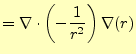 $\displaystyle =\nabla\cdot\left(-\frac{1}{r^2}\right)\nabla(r)$