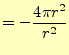 $\displaystyle =-\frac{4\pi r^2}{r^2}$