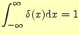 $\displaystyle \int_{-\infty}^{\infty}\delta(x)\mathrm{d}x=1$