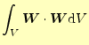 $\displaystyle \int_V\boldsymbol{W}\cdot\boldsymbol{W}\mathrm{d}V$