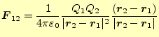 $\displaystyle \boldsymbol{F}_{12}=\frac{1}{4\pi\varepsilon_0}\frac{Q_1Q_2}{\ver...
...boldsymbol{r}_2-\boldsymbol{r}_1)}{\vert\boldsymbol{r}_2-\boldsymbol{r}_1\vert}$