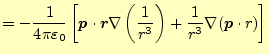 $\displaystyle =-\frac{1}{4\pi\varepsilon_0}\left[ \boldsymbol{p}\cdot{\boldsymb...
...\left(\frac{1}{r^3}\right)+ \frac{1}{r^3}\nabla (\boldsymbol{p}\cdot r) \right]$