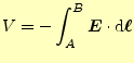 $\displaystyle V=-\int_A^B\boldsymbol{E}\cdot \mathrm{d}\boldsymbol{\ell}$
