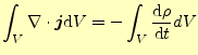 $\displaystyle \int_V \div\boldsymbol{j}\mathrm{d}V =-\int_V \frac{\mathrm{d}\rho}{\mathrm{d}t} dV$