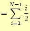 $\displaystyle =\sum_{i=1}^{N-1}\frac{i}{2}$