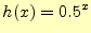 $\displaystyle h(x)=0.5^x$