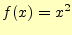 $\displaystyle f(x)=x^2$