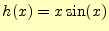 $\displaystyle h(x)=x\sin(x)$