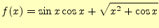 $\displaystyle f(x)=\sin x\cos x+\sqrt{x^2+\cos x}$