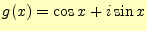 $\displaystyle g(x)=\cos x+i\sin x$