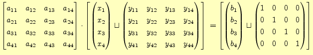 $\displaystyle \begin{bmatrix}a_{11} & a_{12} & a_{13} & a_{14}\\ a_{21} & a_{22...
...& 0\\ 0 & 1 & 0 & 0\\ 0 & 0 & 1 & 0\\ 0 & 0 & 0 & 1 \end{pmatrix} \end{bmatrix}$