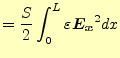 $\displaystyle =\frac{S}{2}\int_0^L\varepsilon \boldsymbol{E_x}^2dx$