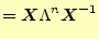 $\displaystyle =\boldsymbol{X}\Lambda^n\boldsymbol{X}^{-1}$