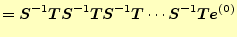 $\displaystyle =\boldsymbol{S}^{-1}\boldsymbol{T}\boldsymbol{S}^{-1}\boldsymbol{...
...^{-1}\boldsymbol{T}\cdots \boldsymbol{S}^{-1}\boldsymbol{T}\boldsymbol{e}^{(0)}$