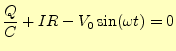 $\displaystyle \frac{Q}{C}+IR-V_0\sin(\omega t)=0$