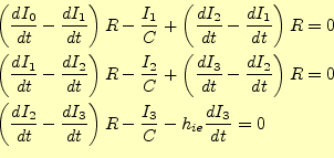 \begin{equation*}\begin{aligned}&\left(\frac{dI_0}{dt}-\frac{dI_1}{dt}\right)R- ...
...{dt}\right)R- \frac{I_3}{C}-h_{ie}\frac{dI_3}{dt}=0 \end{aligned}\end{equation*}