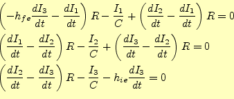 \begin{equation*}\begin{aligned}&\left(-h_{fe}\frac{dI_3}{dt}-\frac{dI_1}{dt}\ri...
...{dt}\right)R- \frac{I_3}{C}-h_{ie}\frac{dI_3}{dt}=0 \end{aligned}\end{equation*}