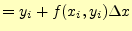 $\displaystyle = y_i+f(x_i,y_i)\Delta x$