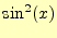 $\displaystyle \sin^2(x)$