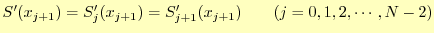 $\displaystyle S^\prime(x_{j+1})=S_j^\prime(x_{j+1})=S_{j+1}^\prime(x_{j+1})\qquad(j=0,1,2,\cdots,N-2)$