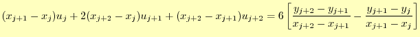 $\displaystyle (x_{j+1}-x_j)u_j+2(x_{j+2}-x_j)u_{j+1}+(x_{j+2}-x_{j+1})u_{j+2}= ...
...\frac{y_{j+2}-y_{j+1}}{x_{j+2}-x_{j+1}} -\frac{y_{j+1}-y_j}{x_{j+1}-x_j}\right]$