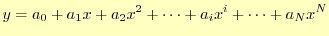 $\displaystyle y=a_0+a_1x+a_2x^2+\cdots+a_ix^i+\cdots+a_Nx^N$