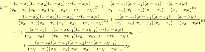 \begin{equation*}\begin{aligned}y&=\frac{(x-x_1)(x-x_2)(x-x_3)\cdots(x-x_N)} {(x...
...{(x_N-x_0)(x_N-x_1)(x_N-x_2)\cdots(x_N-x_{N-1})}y_N \end{aligned}\end{equation*}