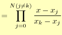 $\displaystyle =\prod_{j=0}^{N(j\neq k)}\frac{x-x_j}{x_k-x_j}$