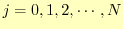 $\displaystyle j=0,1,2,\cdots,N$