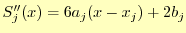 $\displaystyle S_j^{\prime\prime}(x)=6a_j(x-x_j)+2b_j$