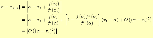 \begin{equation*}\begin{aligned}\vert\alpha-x_{i+1}\vert &=\left\vert\alpha-x_i+...
...=\left\vert O\left((\alpha-x_i)^2\right)\right\vert \end{aligned}\end{equation*}